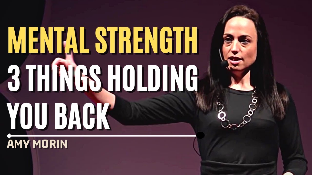 3 Things Holding You Back From Being Mentally Stronger - Mental Strength With Amy Morin
