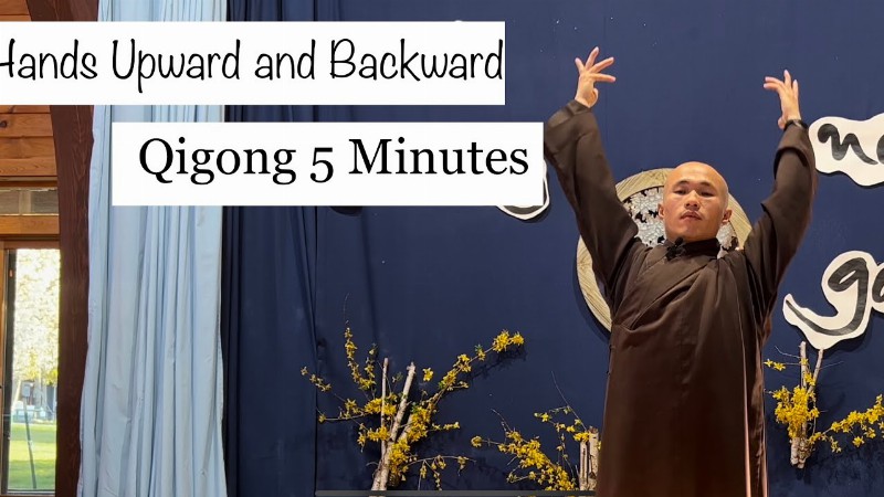 5 Minute Qigong Hands Upward And Backward