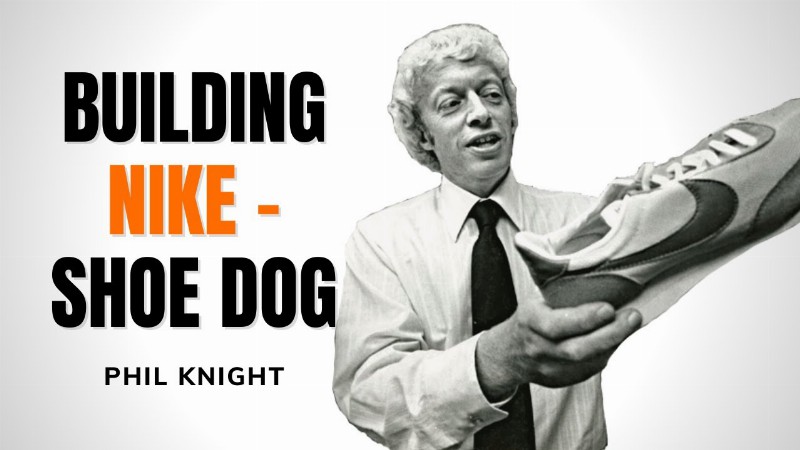 Building Nike - Phil Knight : The Biggest Sports Brand In The World