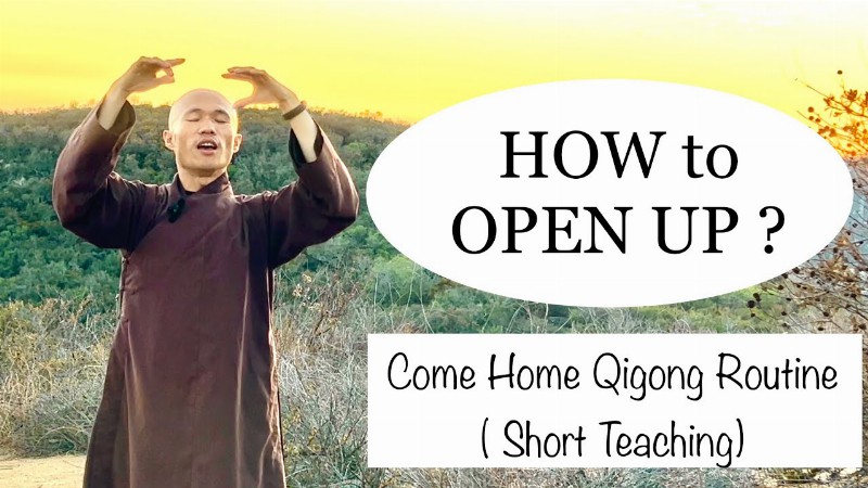 How To Open Up ? : Come Home Qigong Routine ( Short Teaching )