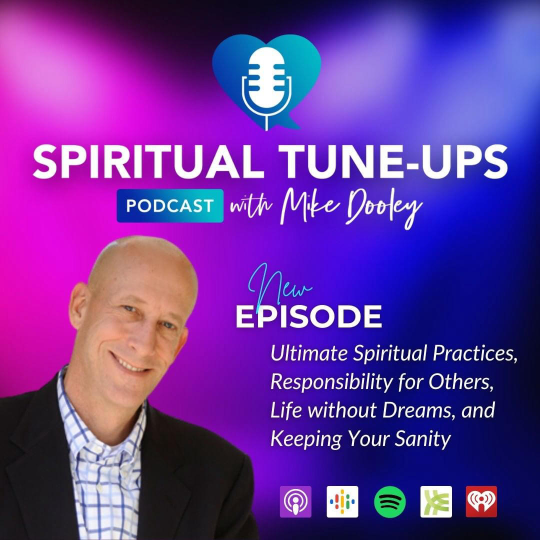 Mike Dooley - What’s the ultimate spiritual practice