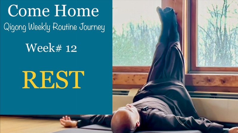 image 0 Week#12 - Rest : Come Home Qigong Weekly Routine Journey